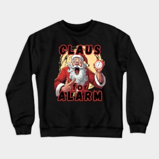 Santa Holding an Alarm clock: Claus for Alarm. Crewneck Sweatshirt